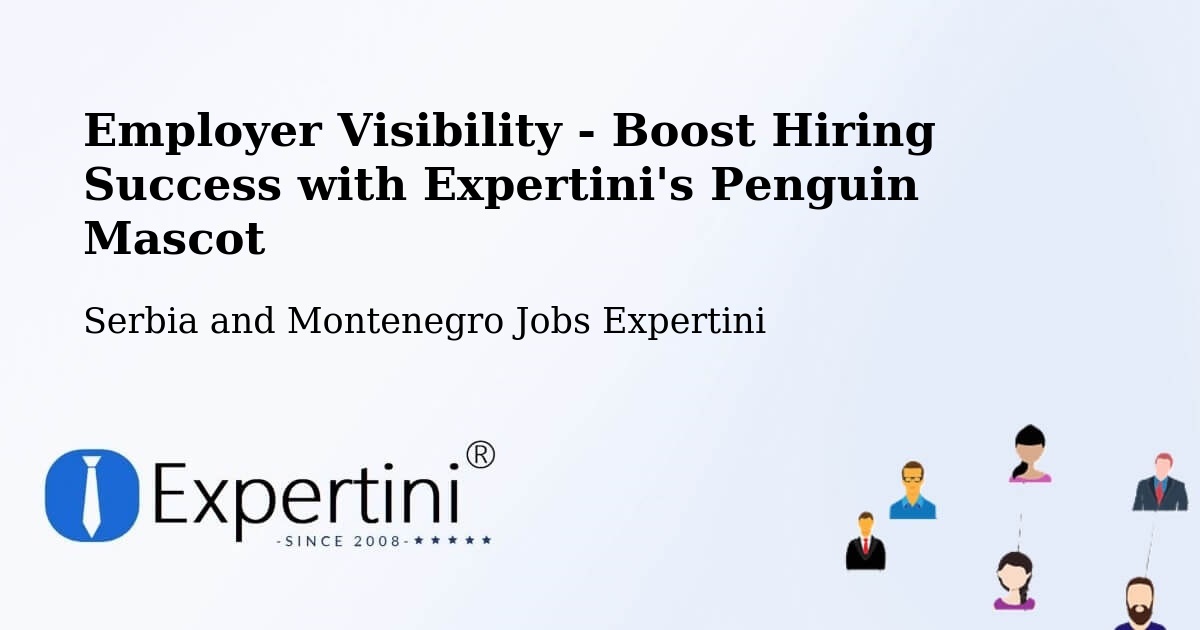 Employer Visibility Strategy – Chemainus - Serbia and Montenegro Jobs Expertini